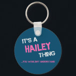 Hailey thing you wouldn't understand name key ring<br><div class="desc">It's a Hailey thing you wouldn't understand -  first name typography in bright hot pink font in painted brush strokes and distressed stencil graffiti style lettering.</div>