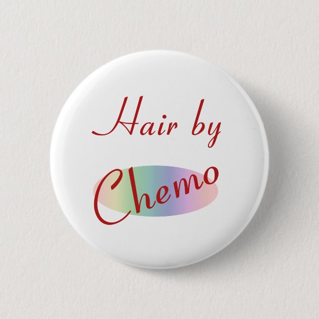 Hair by Chemo 6 Cm Round Badge (Front)