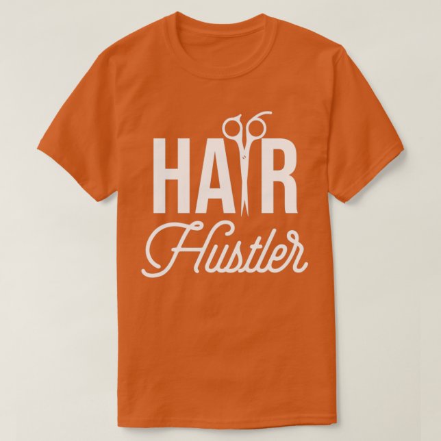 Hair Hustler Hair Stylist Barber Cosmetology Hair  T-Shirt (Design Front)