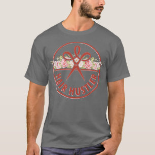Hair Hustler Hairstylist Hairdresser Gift Idea pri T-Shirt