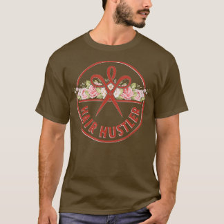 Hair Hustler Hairstylist Hairdresser Gift Idea T-Shirt