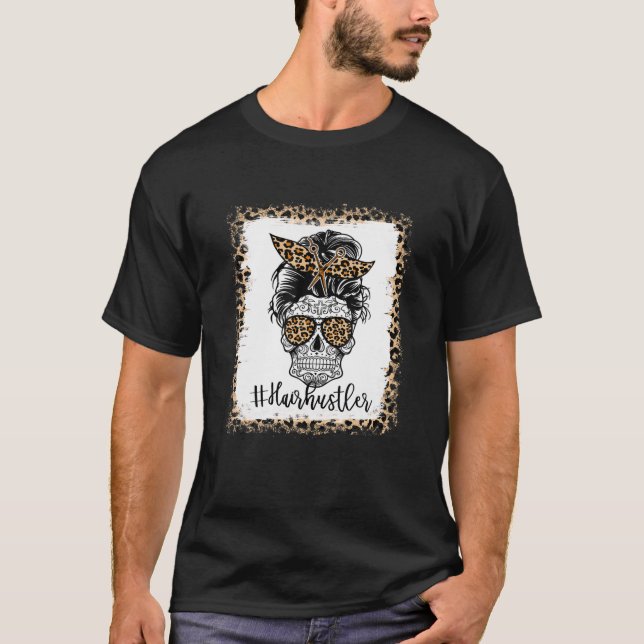 Hair Hustler Sugar Skull Messy Bun Hairdresser Sty T-Shirt (Front)