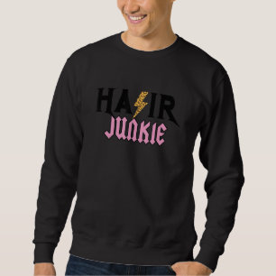Hair Junkie Hairdresser Hairstylist Hair Junkie Sweatshirt