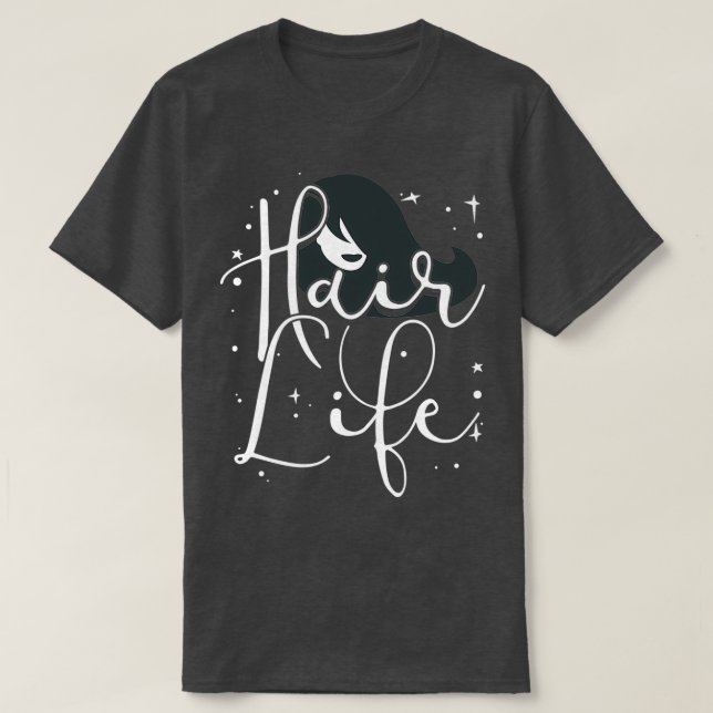 Hair Life Funny Hairdresser Quotes Fan Gift 1 T-Shirt (Design Front)
