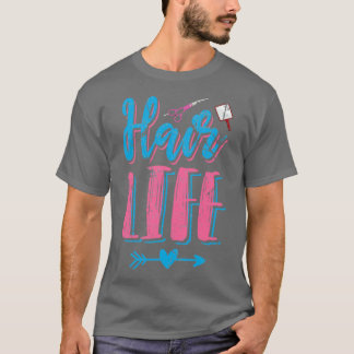 Hair Life Hairstylist Design T-Shirt