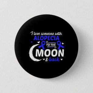 Hair Loss I Love Someone With Alopecia Alopecia Aw 6 Cm Round Badge