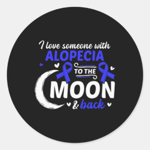 Hair Loss I Love Someone With Alopecia Alopecia Aw Classic Round Sticker
