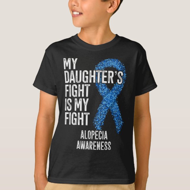 Hair Loss My Daughter's Fight Is My Fight Alopecia T-Shirt (Front)