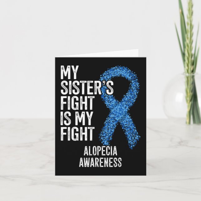 Hair Loss My Sister's Fight Is My Fight Alopecia A Card (Front)