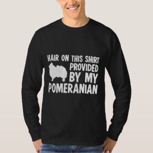 Hair On This Provided By My Pomeranian T-Shirt