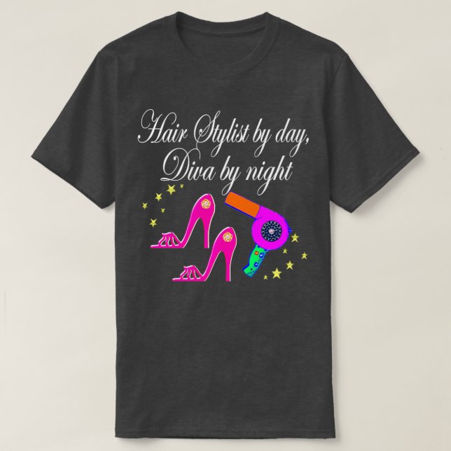 HAIR STYLIST BY DAY DIVA BY NIGHT T-Shirt (Design Front)