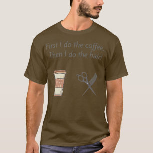 Hair stylist  coffee by Solo Bliss T-Shirt