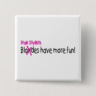 Hair Stylists Have More Fun 15 Cm Square Badge