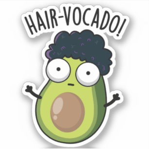Hair-vocado Funny Avocado Puns