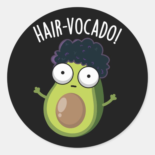 Hair-vocado Funny Avocado Puns Dark BG Classic Round Sticker (Front)