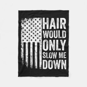 Hair Would Only Slow Down Aamerican Flag Fathers Fleece Blanket