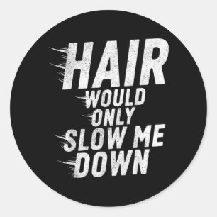 Hair Would Only Slow Down Bald Humour Vintage Funn Classic Round Sticker