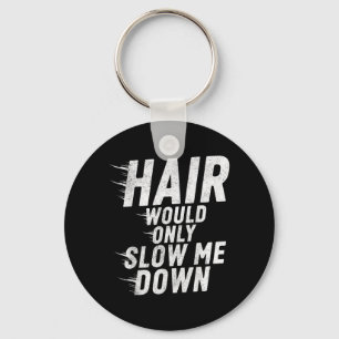 Hair Would Only Slow Down Bald Humour Vintage Funn Key Ring