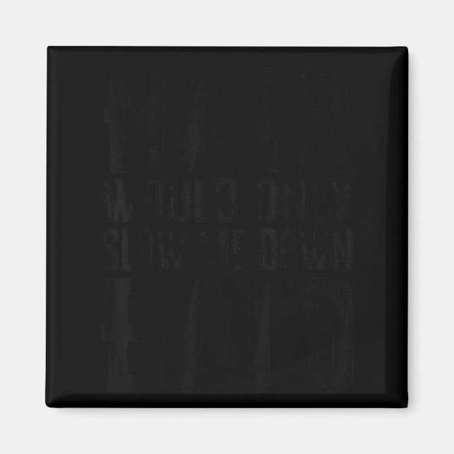 Hair Would Only Slow Me Down Funny Art Magnet (Front)