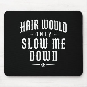 Hair Would Only Slow Me Down Funny Running Mouse Pad