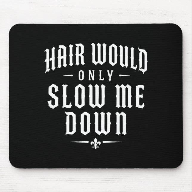 Hair Would Only Slow Me Down Funny Running Mouse Pad (Front)