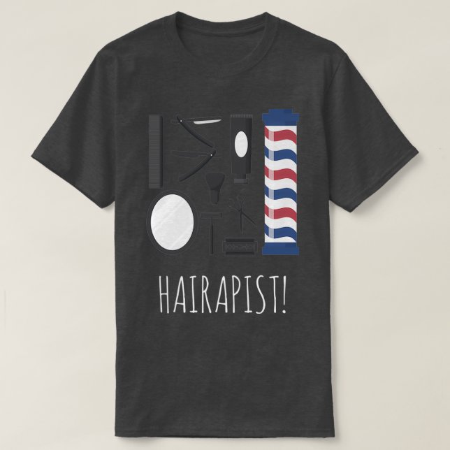 Hairapist Funny Hairdresser Barber Hair Stylist 11 T-Shirt (Design Front)