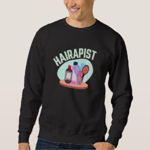 Hairapist Hairstylist Hairdresser And Aesthetician Sweatshirt