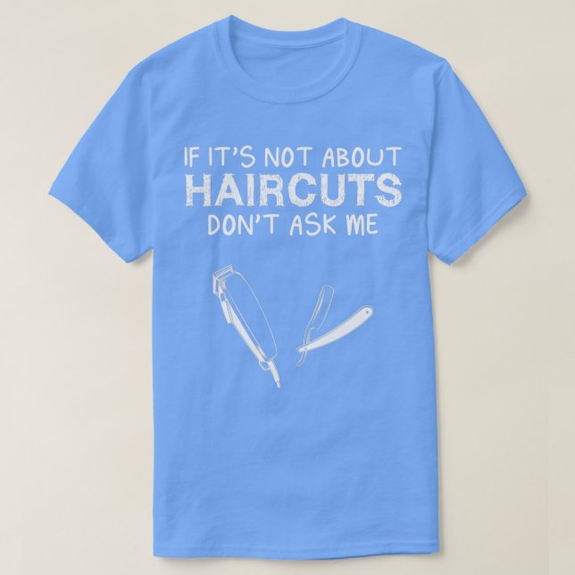Haircuts Funny Design For Gift T-Shirt (Design Front)