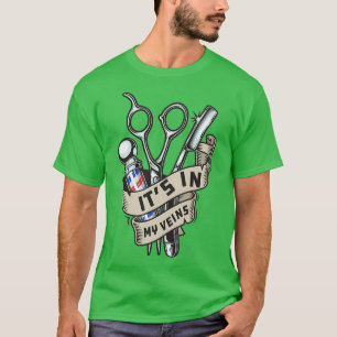 Hairdresser Barber Its in My Veins T-Shirt