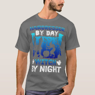 Hairdresser By Day Witch By Night Spooky Halloween T-Shirt