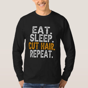 Hairdresser Eat Sleep Cut Hair Repeat Barber Hair  T-Shirt