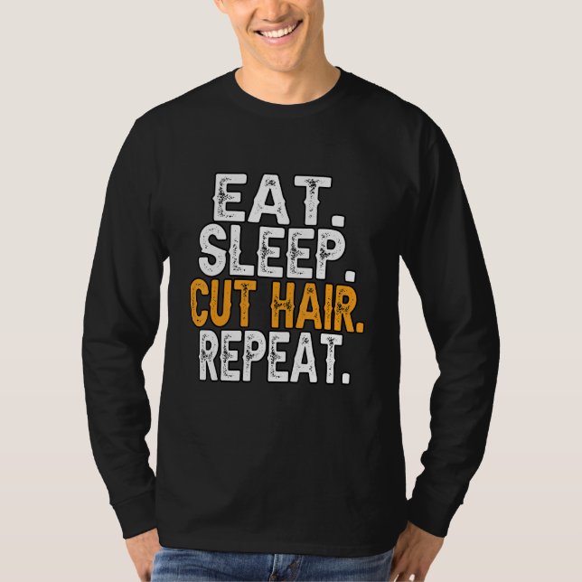 Hairdresser Eat Sleep Cut Hair Repeat Barber Hair  T-Shirt (Front)