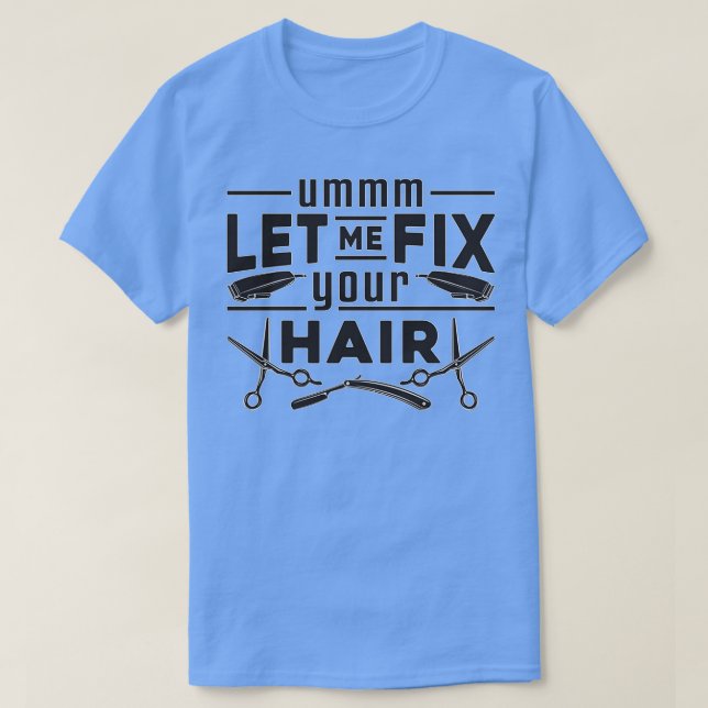 Hairdresser Hair Stylist Scissors Haircut Gift Ide T-Shirt (Design Front)