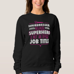 Hairdresser Hairstylist Barber Sweatshirt