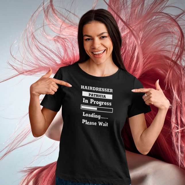 Hairdresser In Progress  T-Shirt (Creator Uploaded)