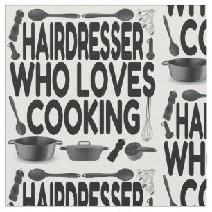 Hairdresser Loves Cooking Fabric