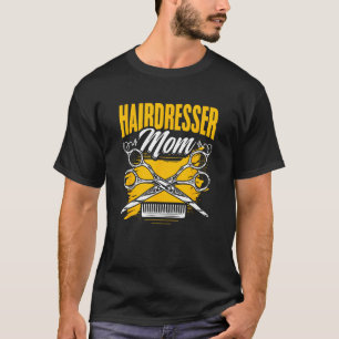 Hairdresser Mom Hair Salon Barber Hairstylist Hair T-Shirt