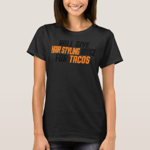 Hairdresser    Will Give Hair Styling Advice For T T-Shirt