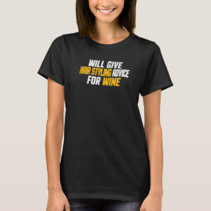 Hairdresser  Will Give Hair Styling Advice For Win T-Shirt
