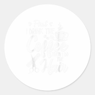 Hairstylist Coffee And Hair  Gift Womens Hairdres Classic Round Sticker