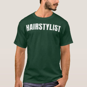 Hairstylist Funny Job Title Profession Birthday Gi T-Shirt