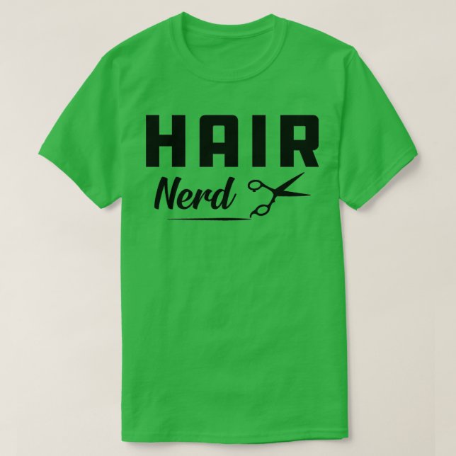 Hairstylist Hair Dresser Hair Nerd T-Shirt (Design Front)