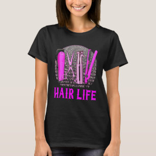 Hairstylist  Hair Salon Job Scissors Shears Life S T-Shirt
