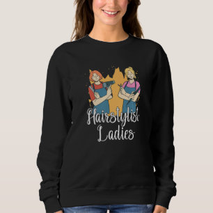 Hairstylist Ladies  Salon Coiffeur Hairdresser Hai Sweatshirt