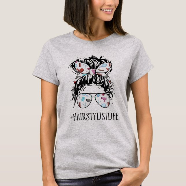 Hairstylist Life Mum - Messy Bun Hairstylist Life T-Shirt (Front)