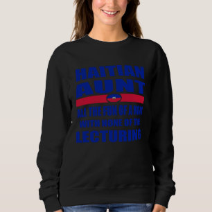 Haiti Flag Haitian Aunt Haiti History Sayings Sweatshirt