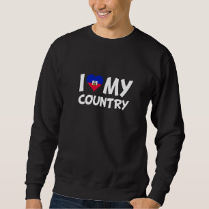 Haiti Flag Heart I Love My Country Sweatshirt