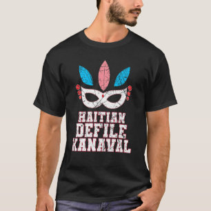 Haiti Haitian Flag Proud Kanaval Ayiti Carnival Ce T-Shirt