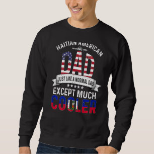 Haitian American Dad Fathers Day Papa Country Hait Sweatshirt