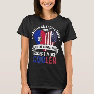 Haitian American Mum Mothers Day  Haiti Flag T-Shirt